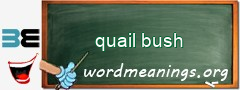 WordMeaning blackboard for quail bush